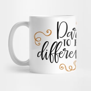 Dare to Be Different Mug